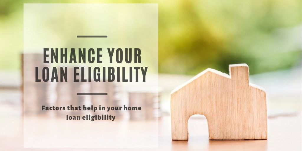 Enhance Your Home Loan Eligibility